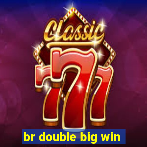 br double big win